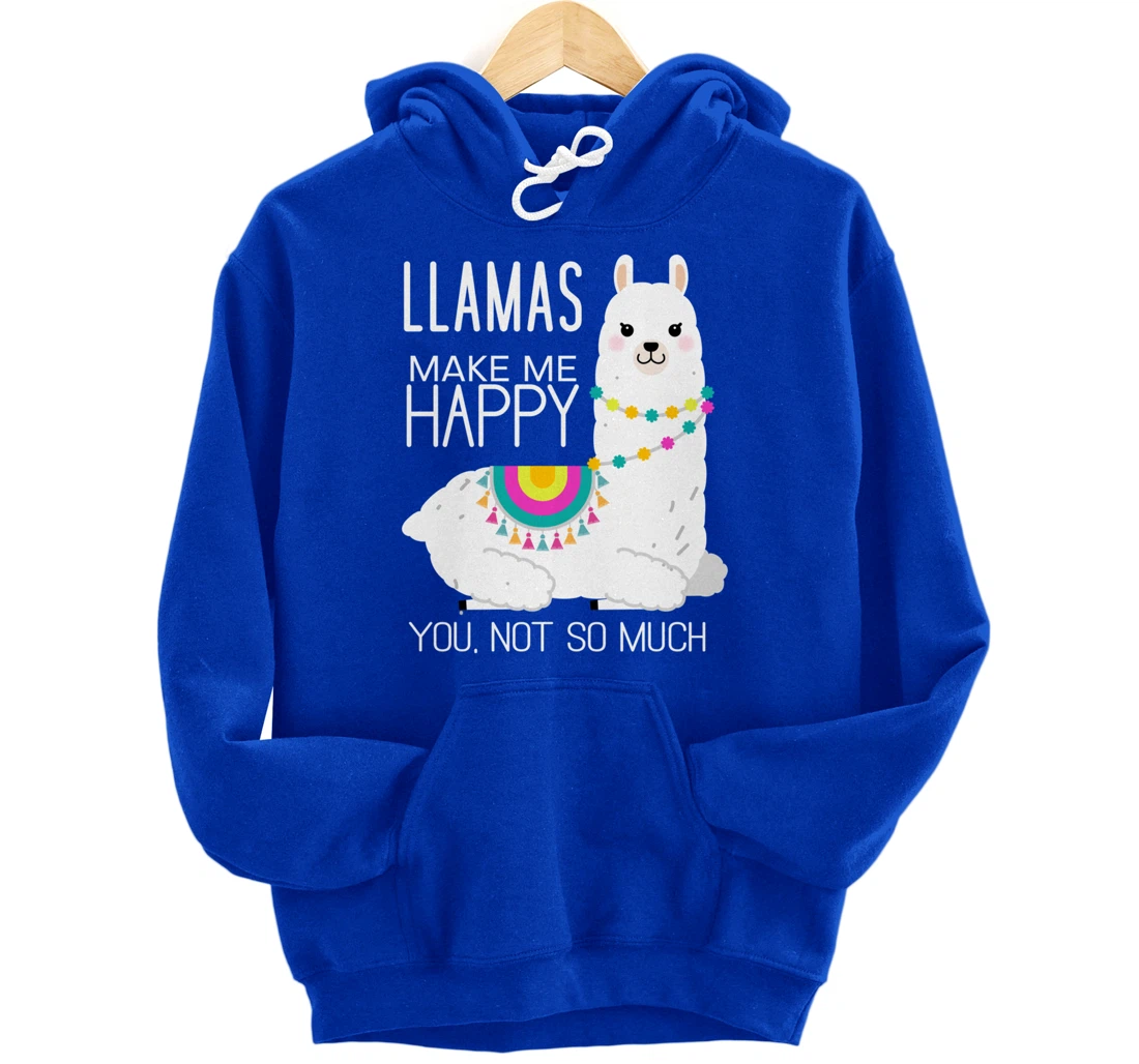 Llamas Make Me Happy You Not So Much Funny Alpaca Lover Pullover Hoodie