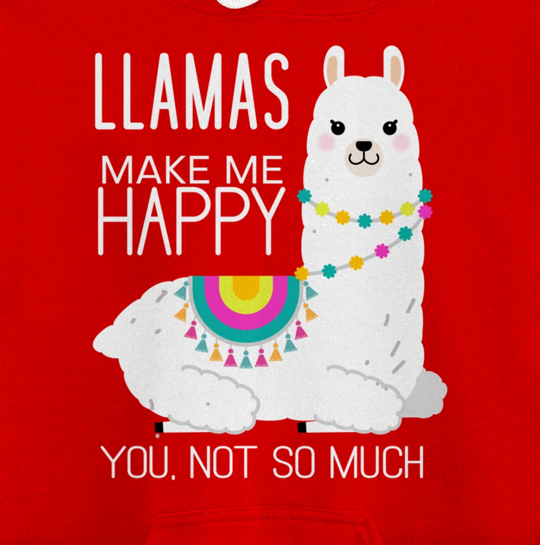 Llamas Make Me Happy You Not So Much Funny Alpaca Lover Pullover Hoodie