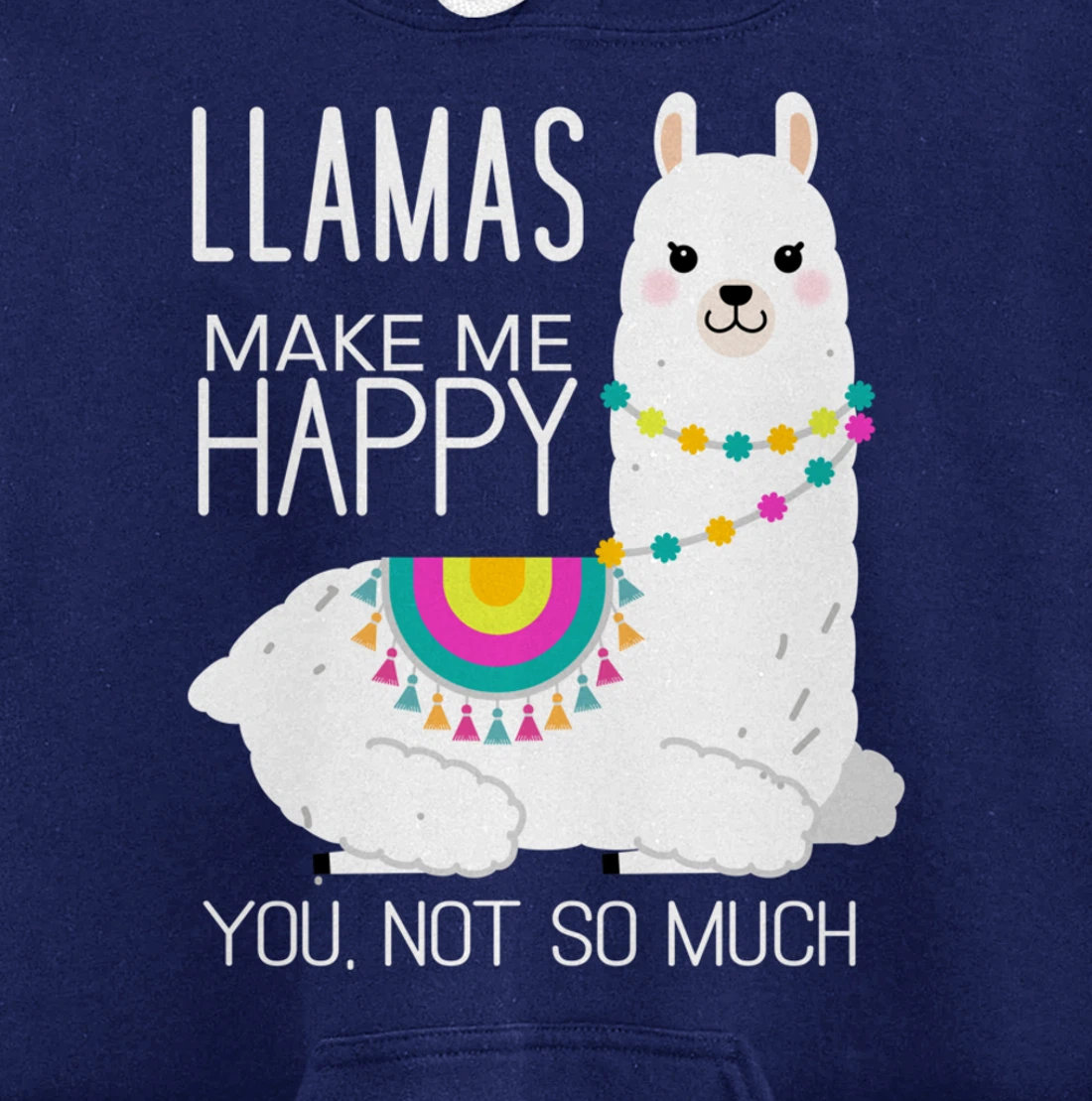 Llamas Make Me Happy You Not So Much Funny Alpaca Lover Pullover Hoodie