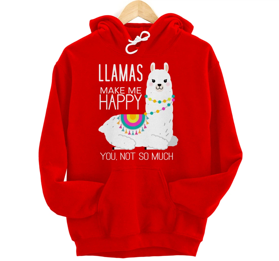 Llamas Make Me Happy You Not So Much Funny Alpaca Lover Pullover Hoodie