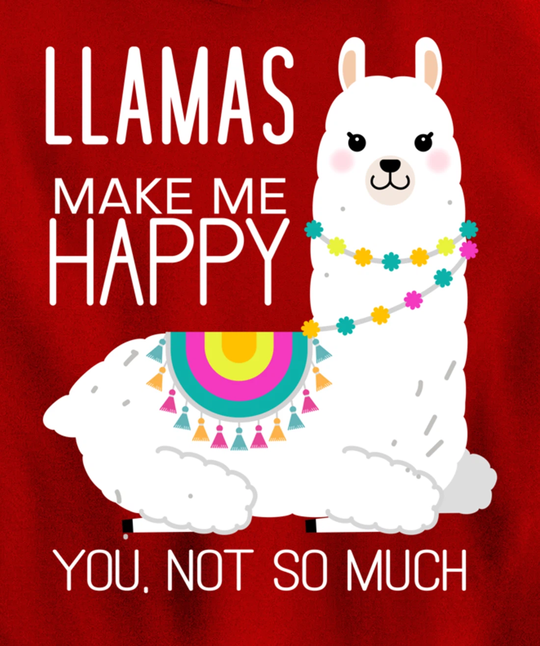 Llamas Make Me Happy You Not So Much Funny Alpaca Lover Pullover Hoodie