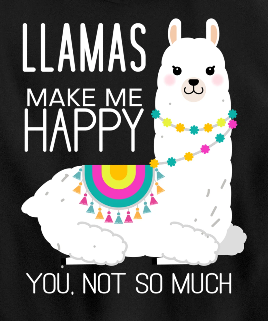 Llamas Make Me Happy You Not So Much Funny Alpaca Lover Pullover Hoodie