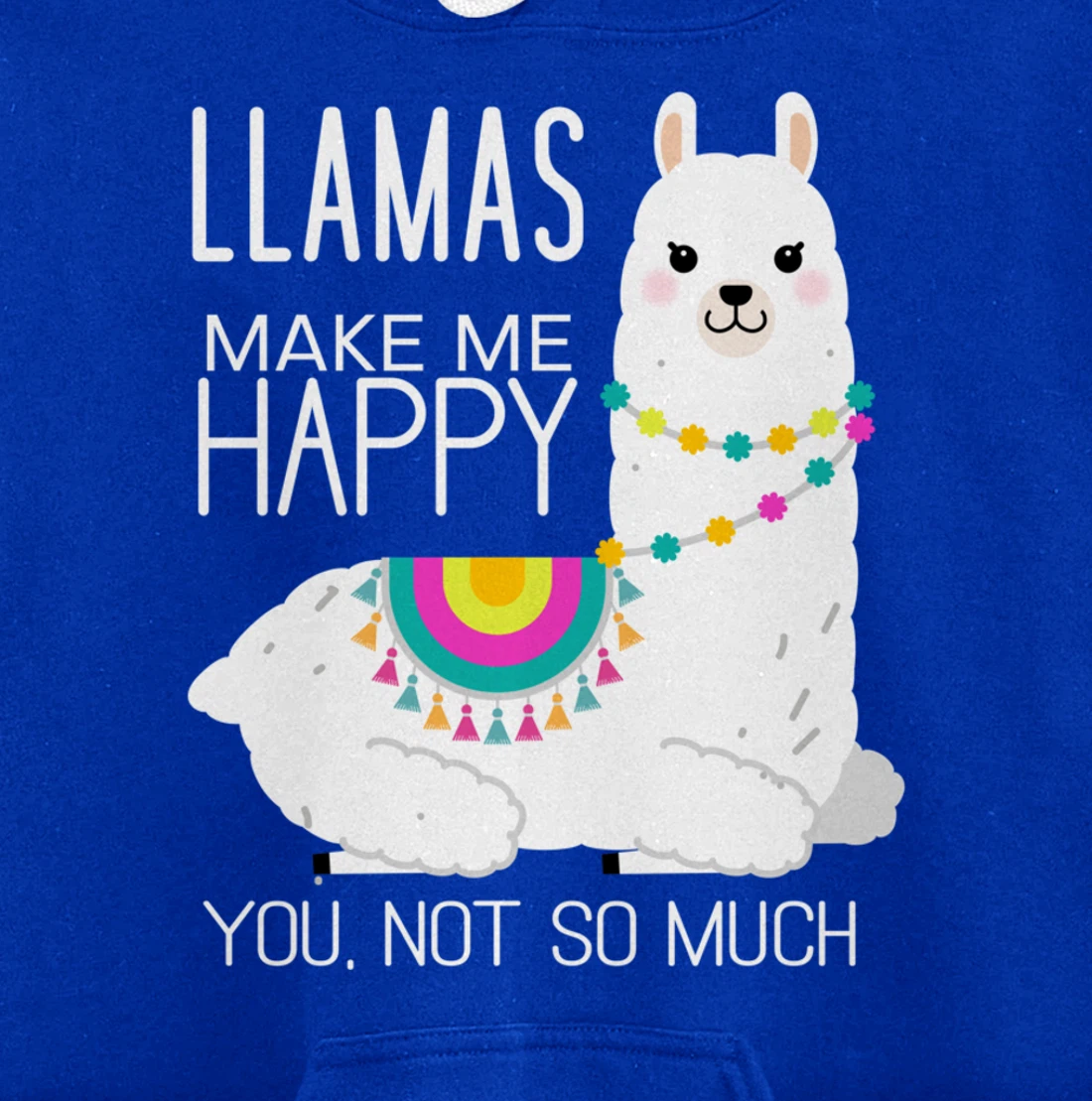 Llamas Make Me Happy You Not So Much Funny Alpaca Lover Pullover Hoodie