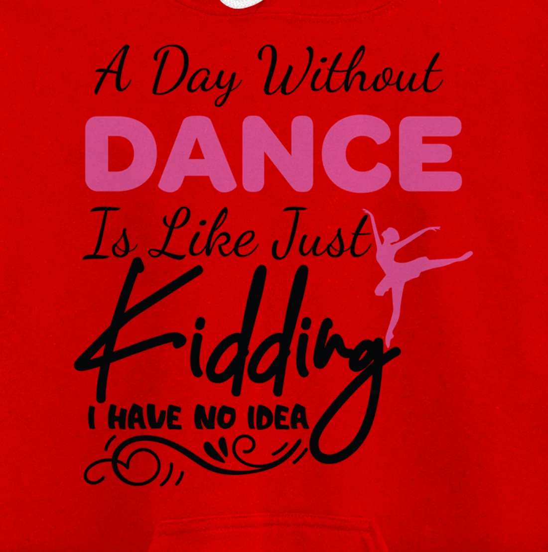 A Day Without Dance Is Like Choreographer Dancing Girl Pullover Hoodie