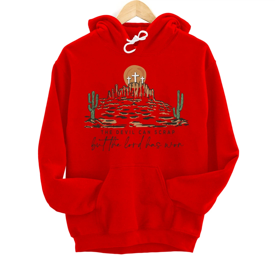 The Devil Can Scrap But The Lord Has Won, Western Country Pullover Hoodie