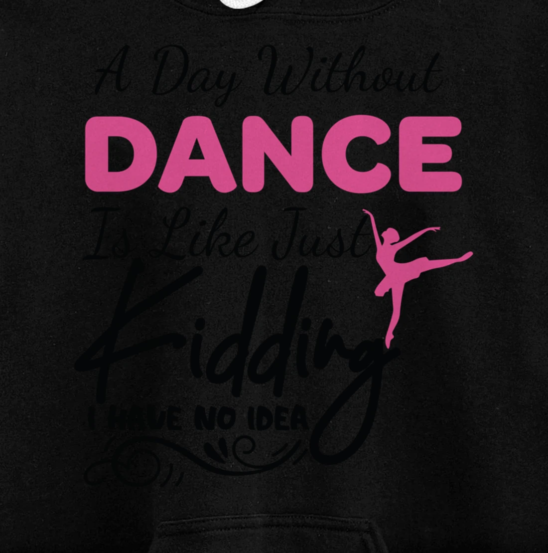 A Day Without Dance Is Like Choreographer Dancing Girl Pullover Hoodie