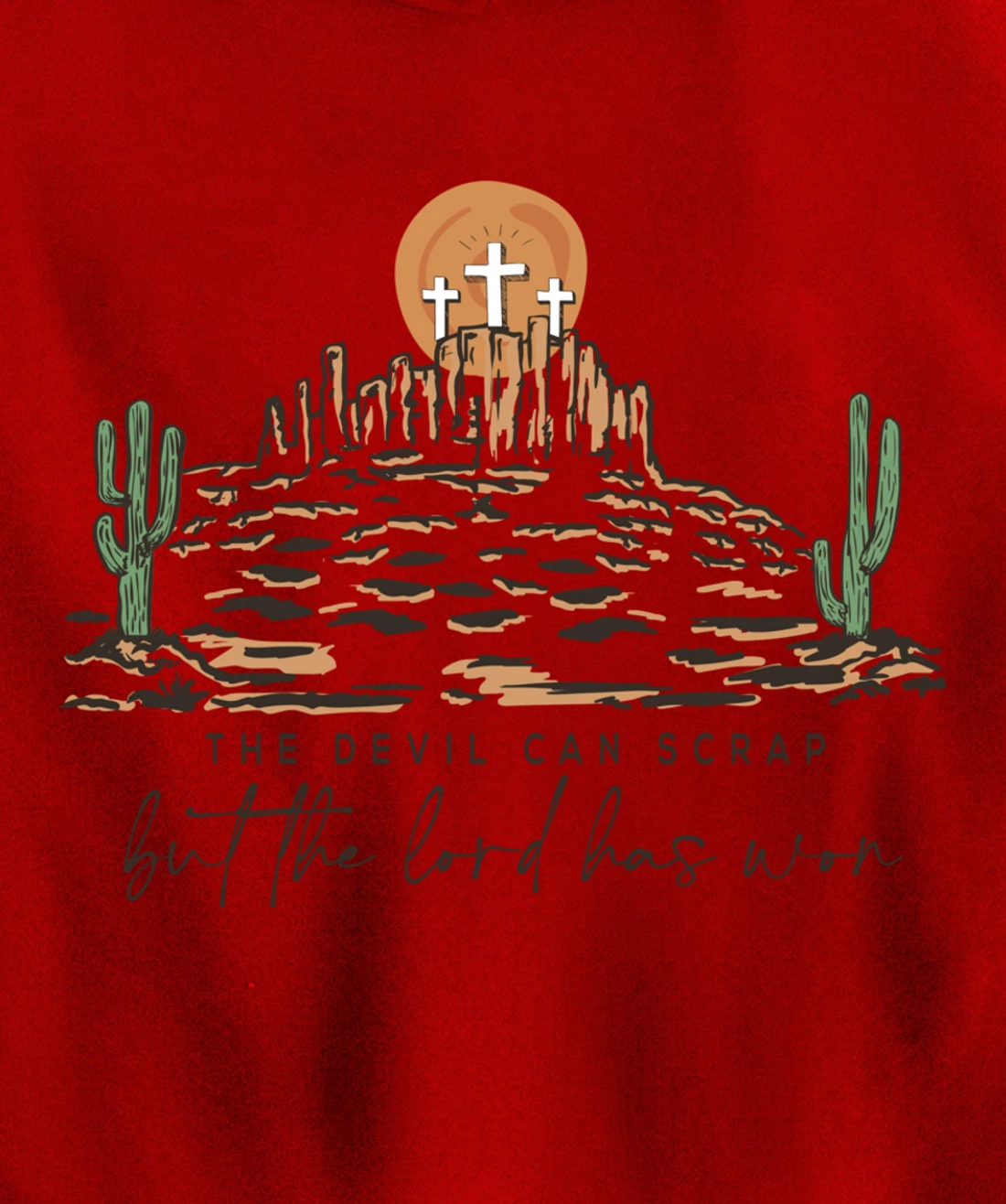 The Devil Can Scrap But The Lord Has Won, Western Country Pullover Hoodie