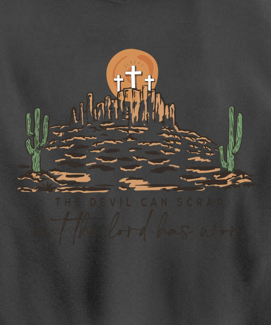 The Devil Can Scrap But The Lord Has Won, Western Country Pullover Hoodie