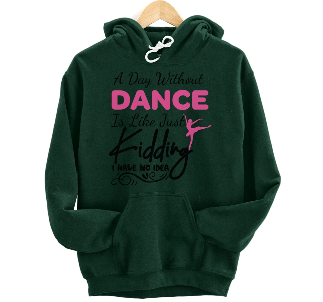 A Day Without Dance Is Like Choreographer Dancing Girl Pullover Hoodie