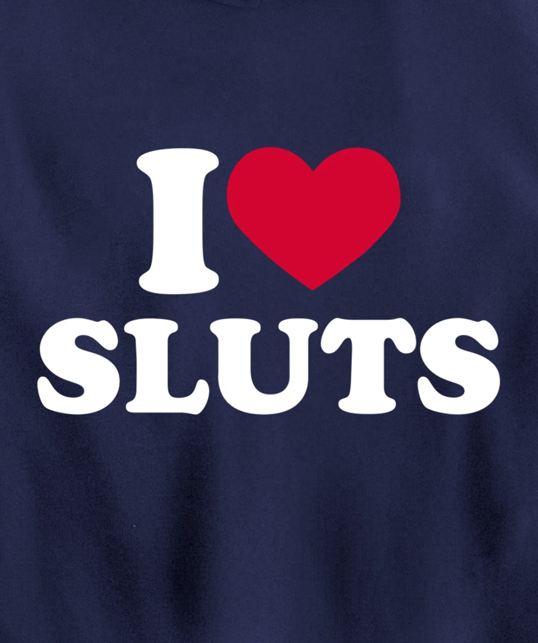 I Love Sluts Shirt I Heart Sluts Baby Tee Pullover Hoodie