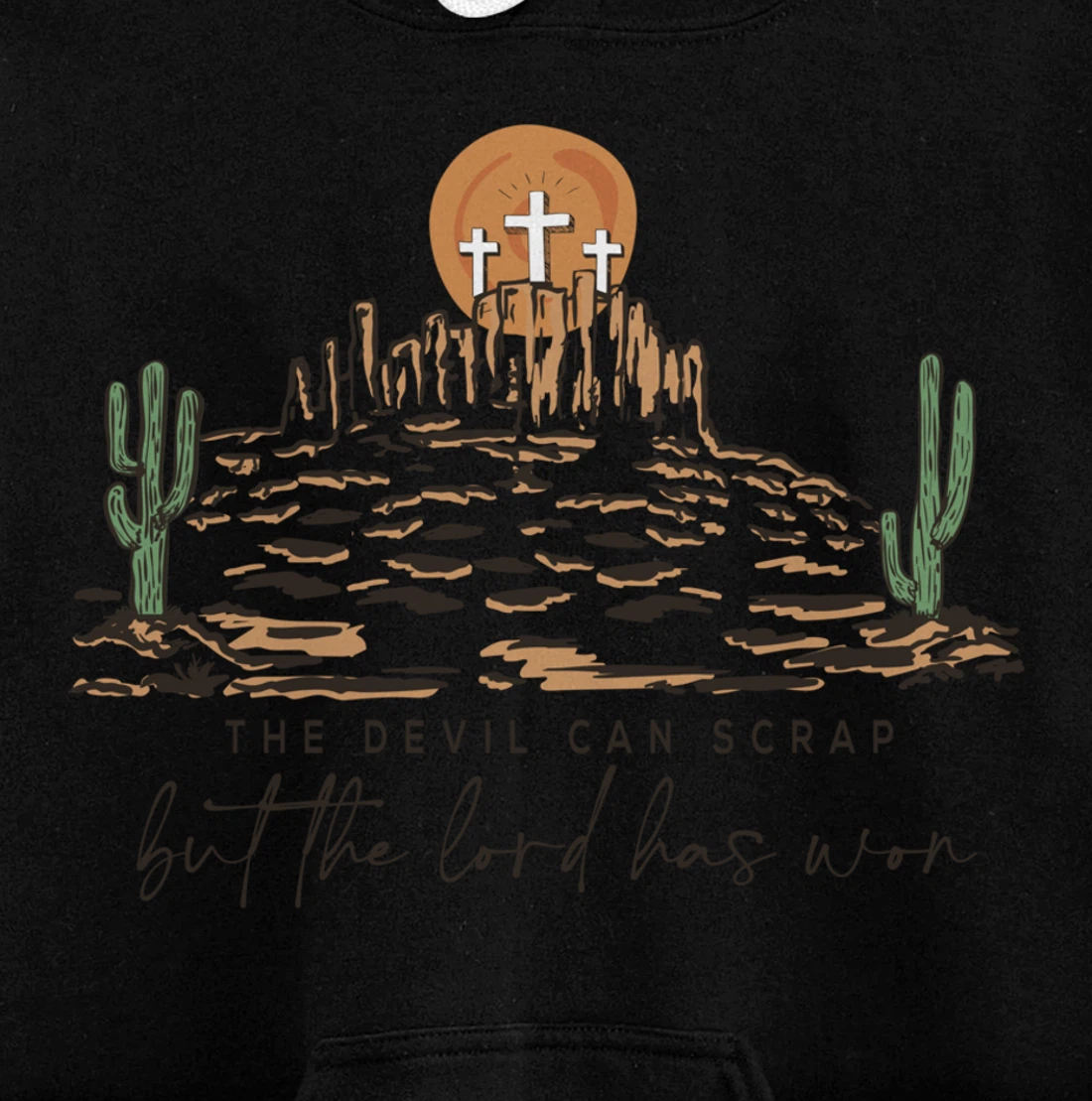 The Devil Can Scrap But The Lord Has Won, Western Country Pullover Hoodie