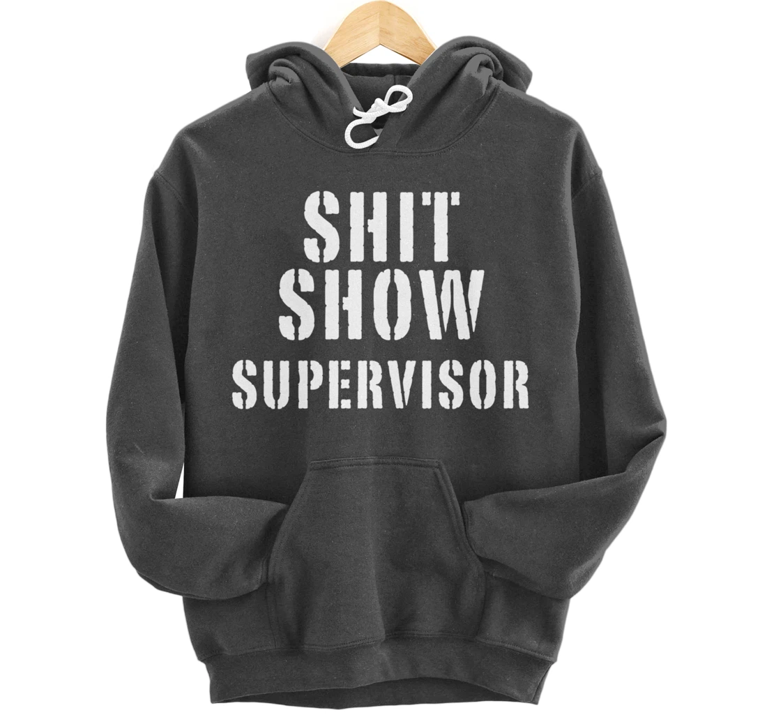 Shit Show Supervisor Pullover Hoodie