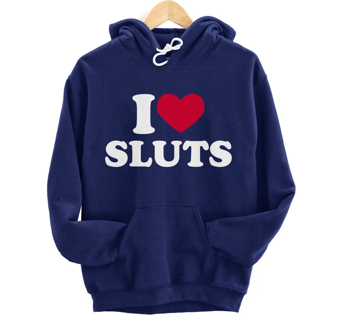 I Love Sluts Shirt I Heart Sluts Baby Tee Pullover Hoodie