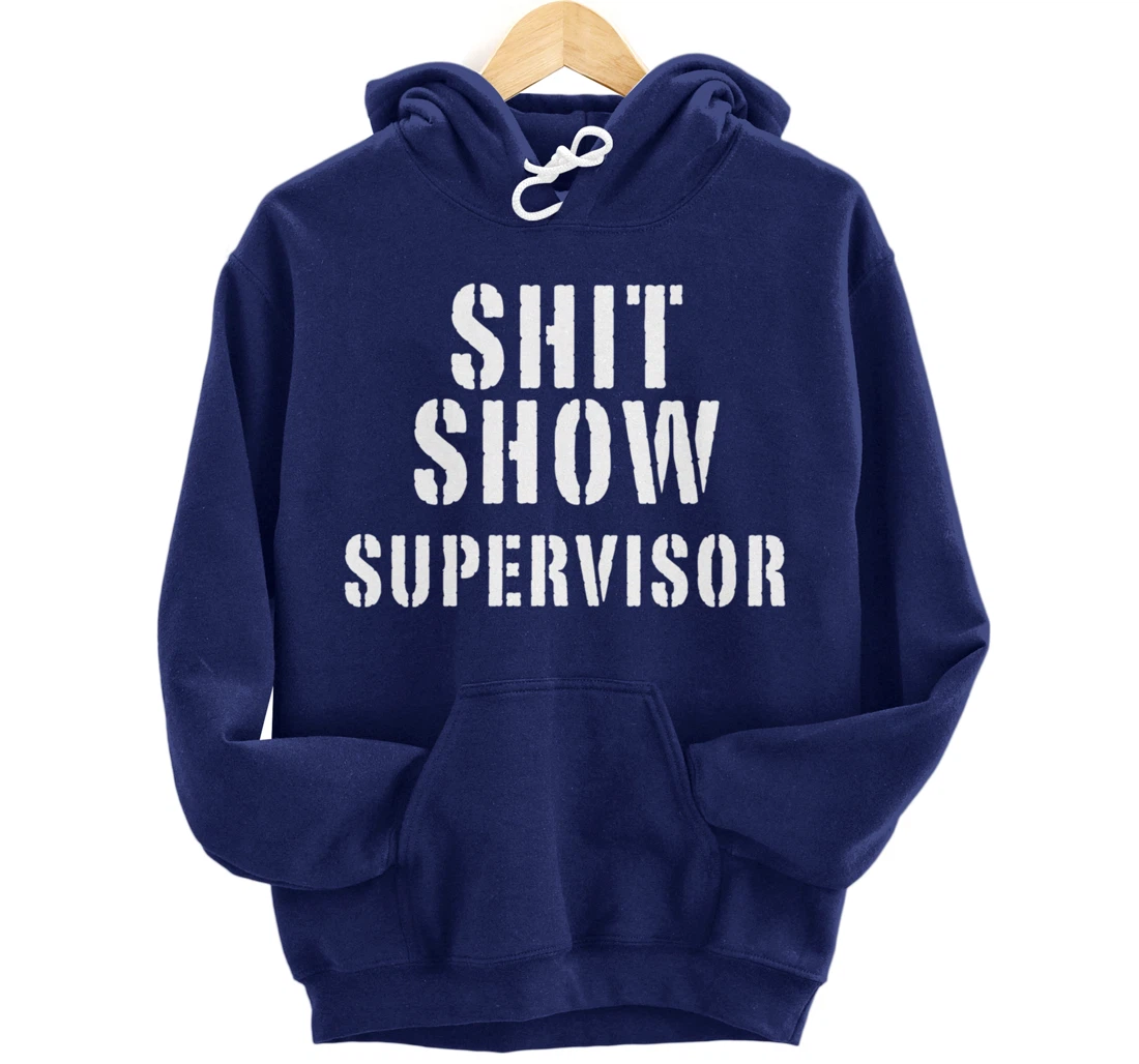Shit Show Supervisor Pullover Hoodie