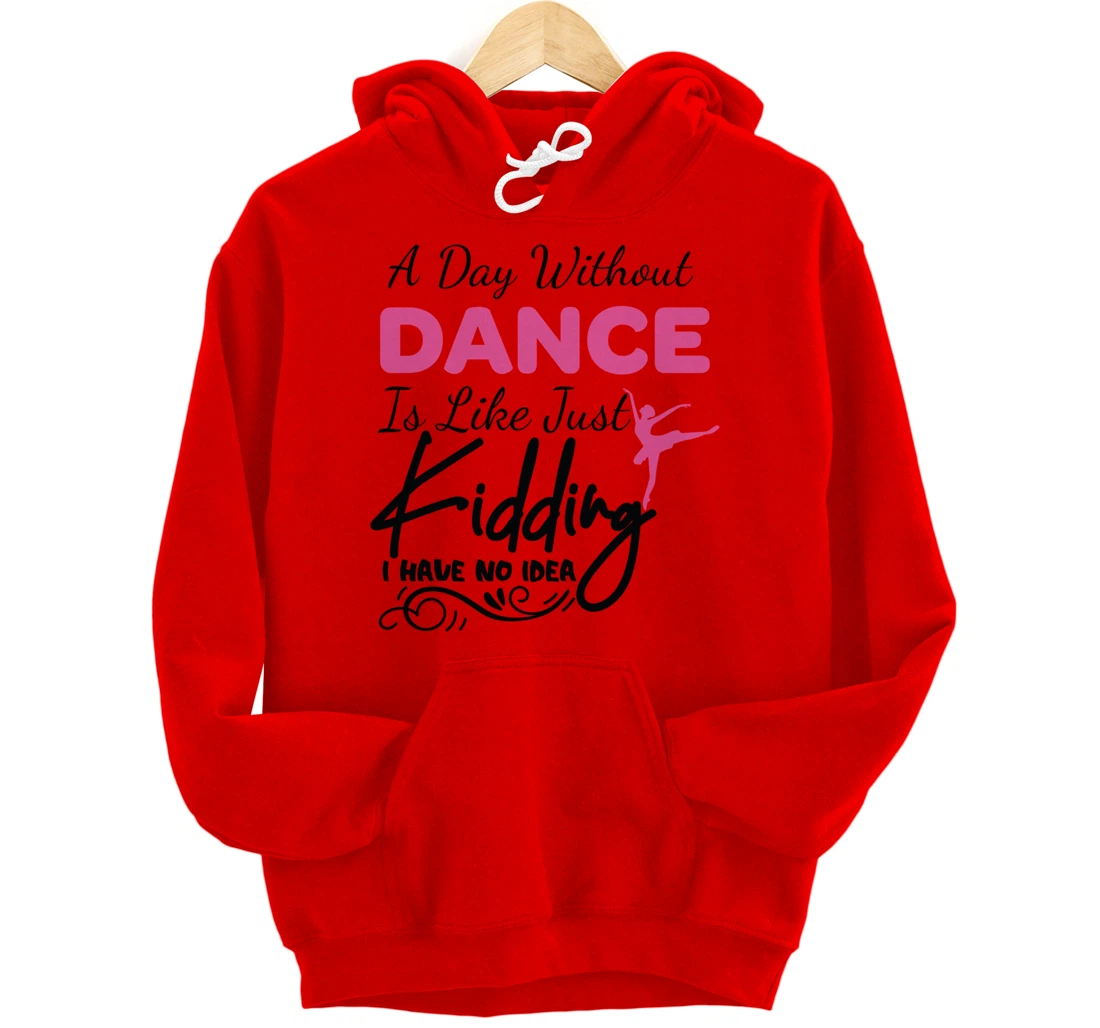 A Day Without Dance Is Like Choreographer Dancing Girl Pullover Hoodie