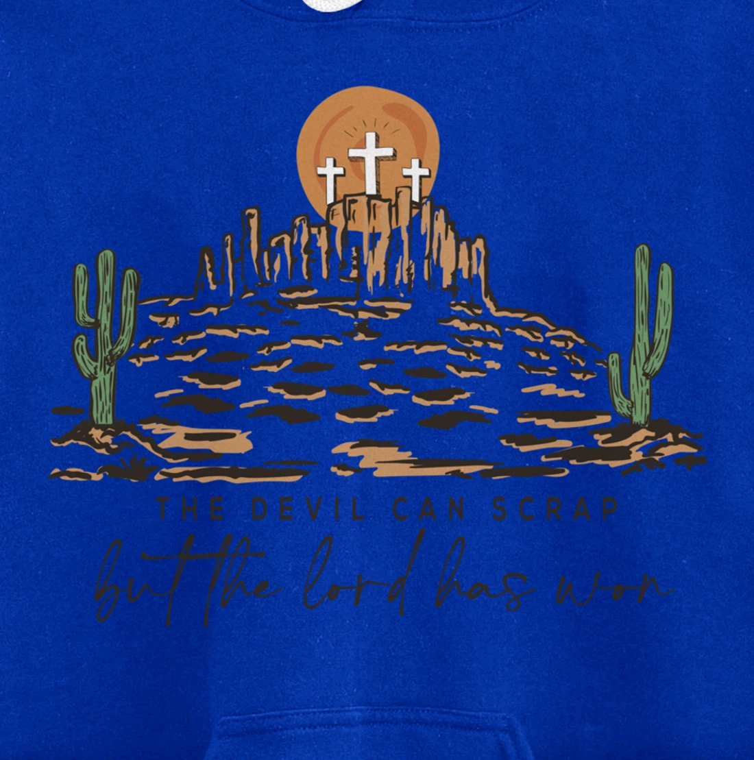 The Devil Can Scrap But The Lord Has Won, Western Country Pullover Hoodie