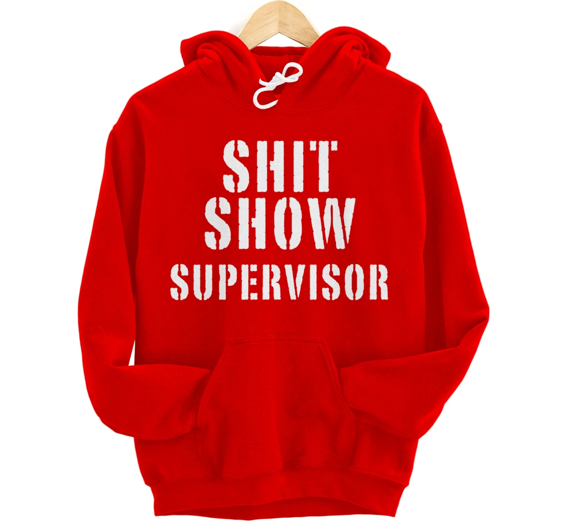 Shit Show Supervisor Pullover Hoodie