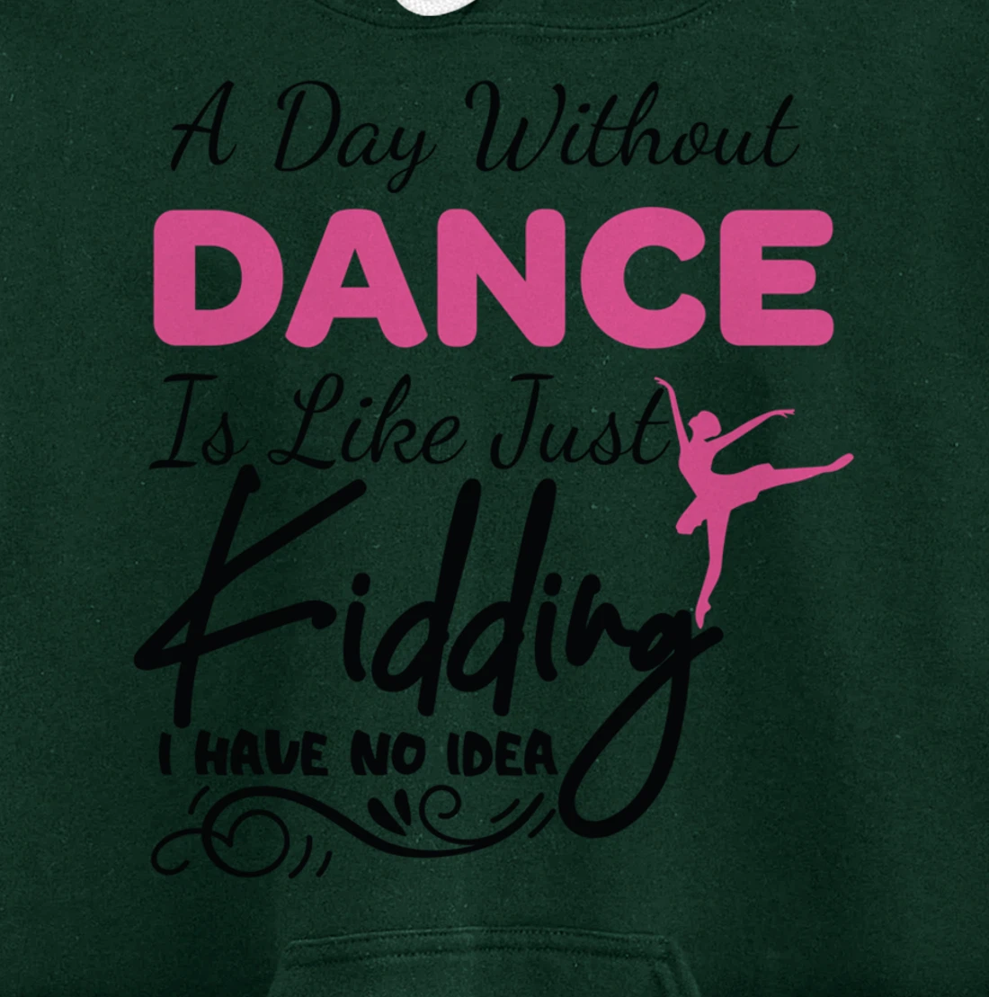 A Day Without Dance Is Like Choreographer Dancing Girl Pullover Hoodie