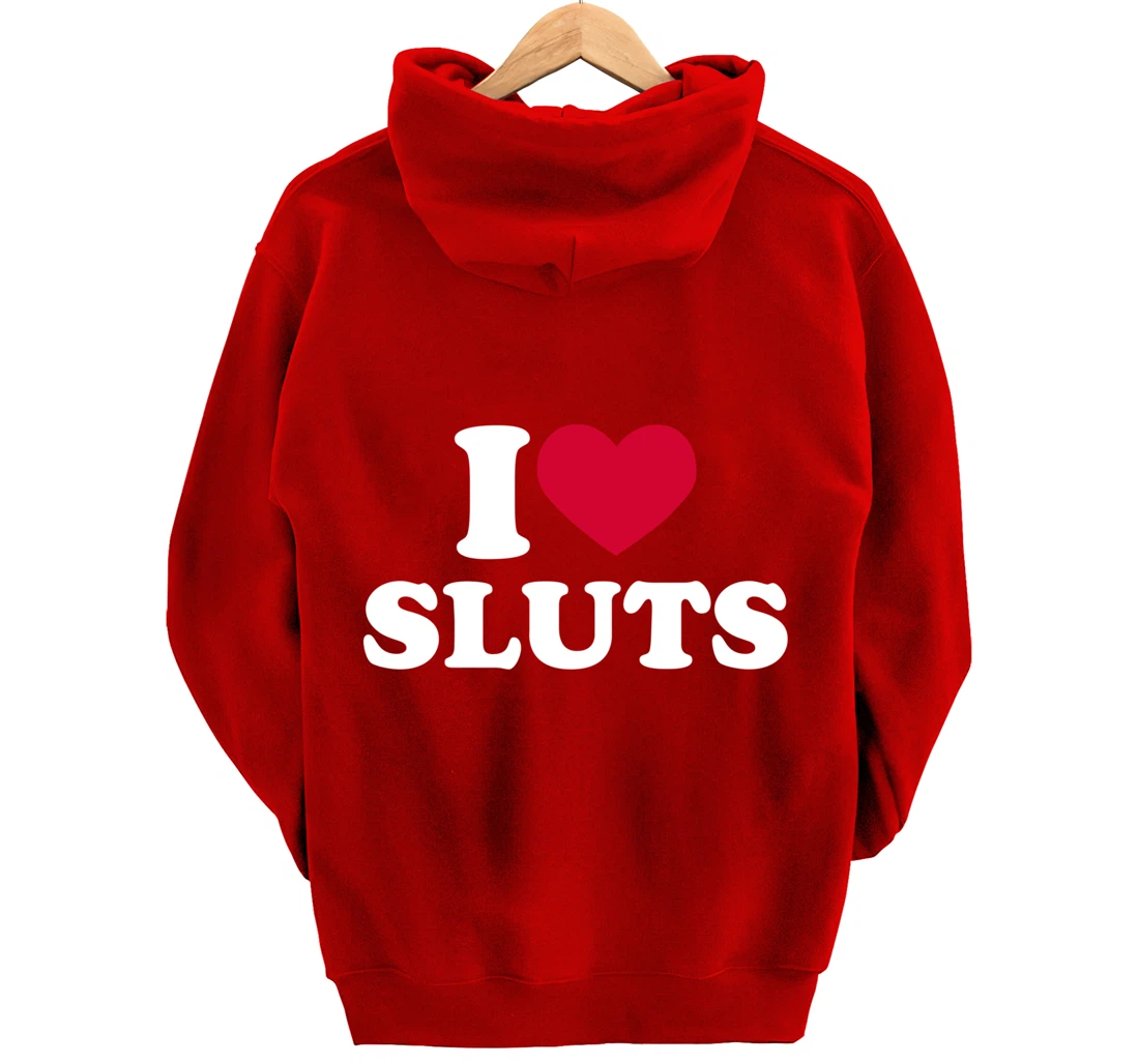 I Love Sluts Shirt I Heart Sluts Baby Tee Pullover Hoodie