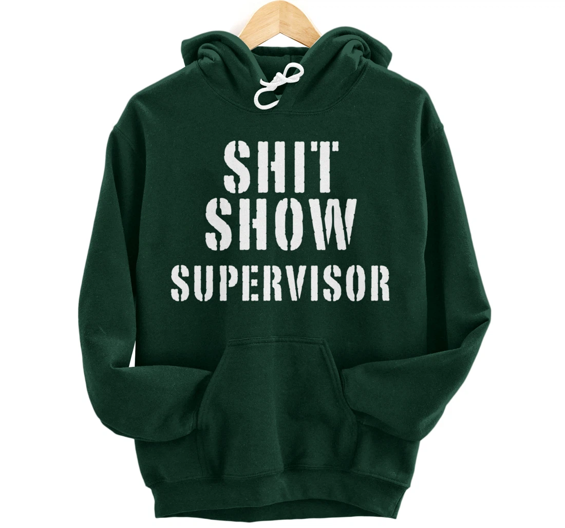 Shit Show Supervisor Pullover Hoodie