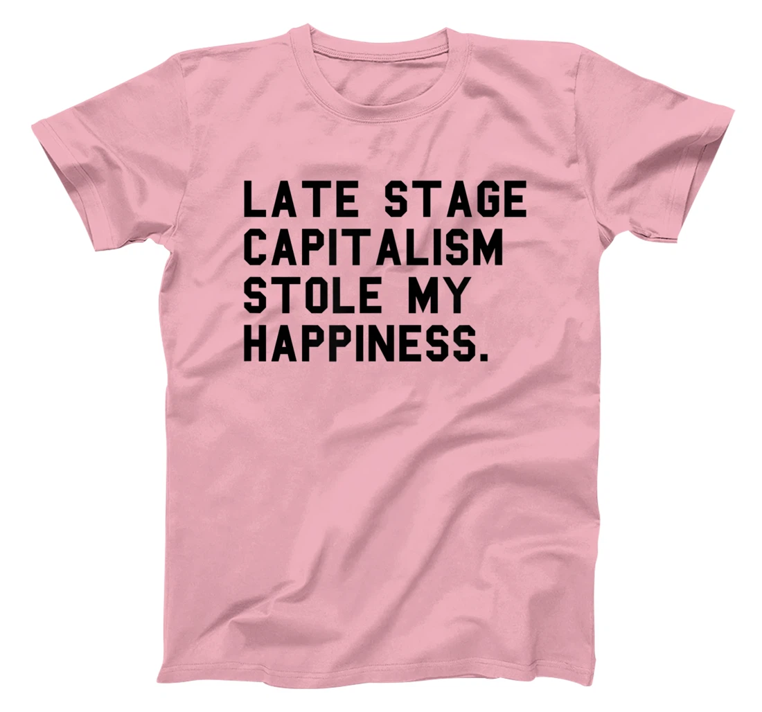 Womens Leftist Quote Anti Capitalist Meme Late Stage Capitalism T-Shirt, Women T-Shirt