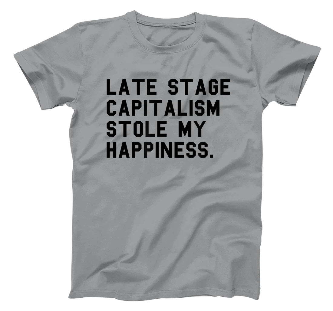 Womens Leftist Quote Anti Capitalist Meme Late Stage Capitalism T-Shirt, Women T-Shirt
