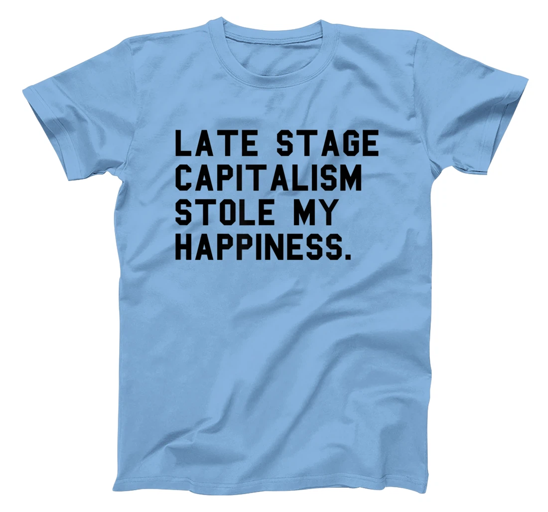 Womens Leftist Quote Anti Capitalist Meme Late Stage Capitalism T-Shirt, Women T-Shirt