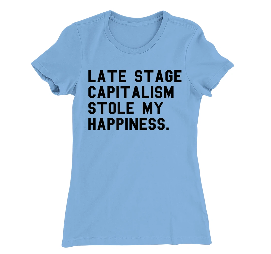 Womens Leftist Quote Anti Capitalist Meme Late Stage Capitalism T-Shirt, Women T-Shirt