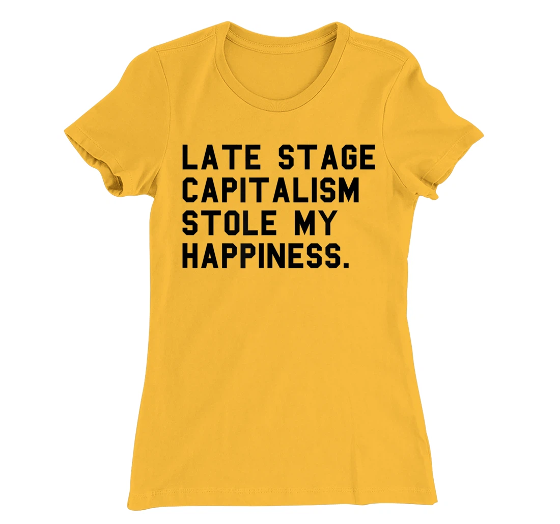 Womens Leftist Quote Anti Capitalist Meme Late Stage Capitalism T-Shirt, Women T-Shirt