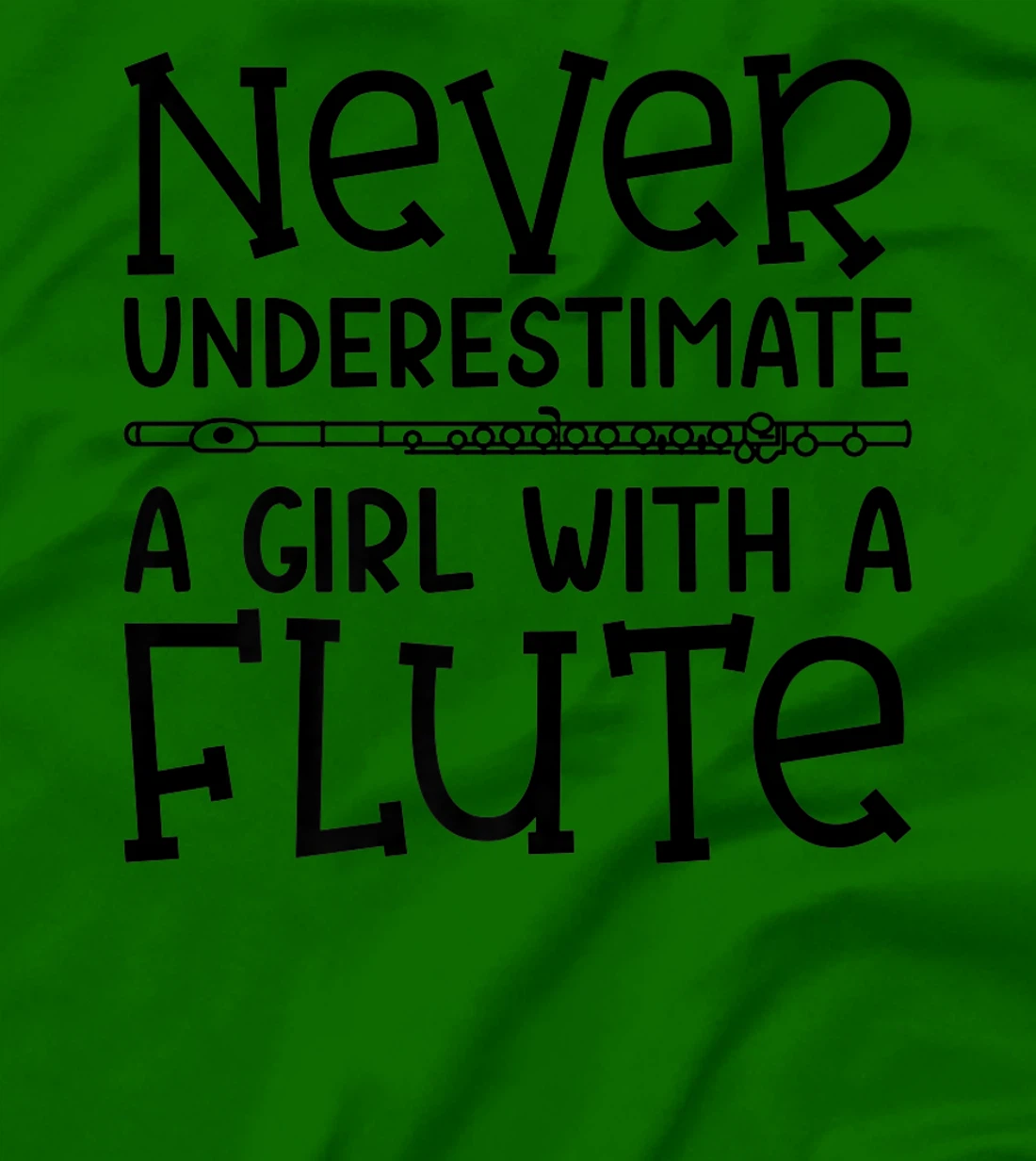 Womens Never Underestimate A Girl With A Flute Marching Band Funny T-Shirt, Kid T-Shirt and Women T-Shirt