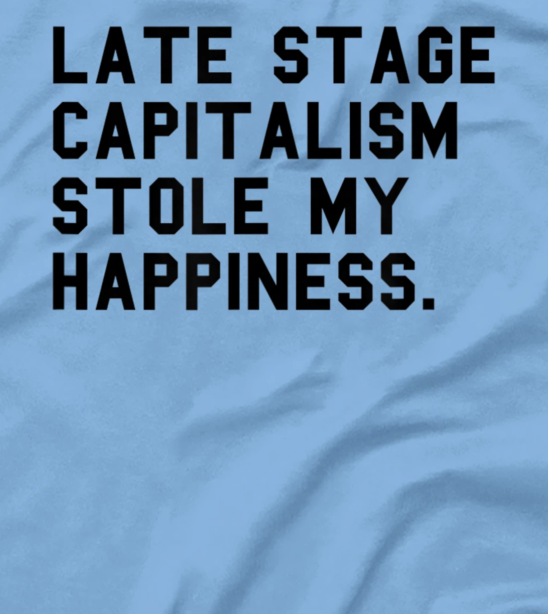 Womens Leftist Quote Anti Capitalist Meme Late Stage Capitalism T-Shirt, Women T-Shirt