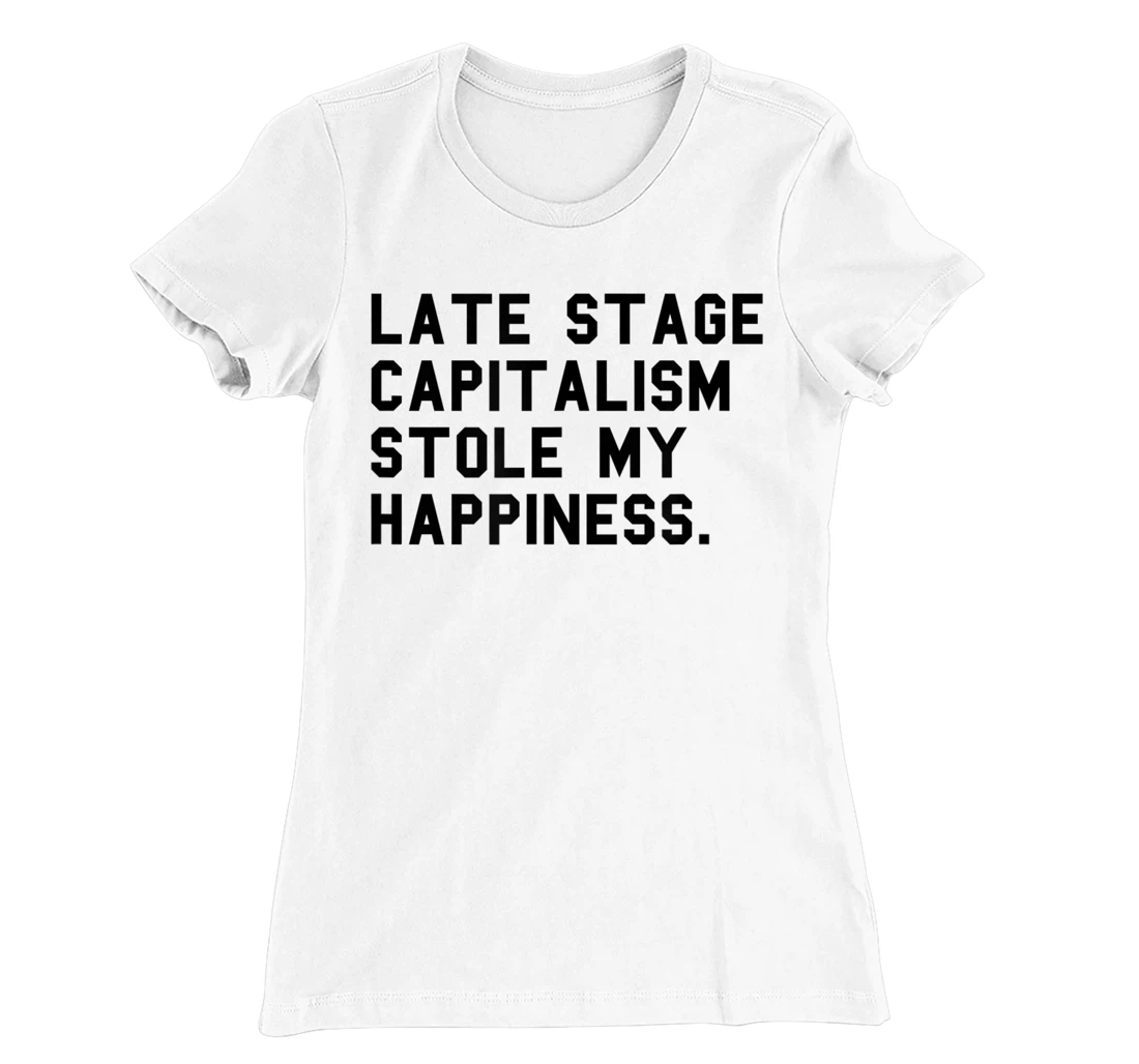 Womens Leftist Quote Anti Capitalist Meme Late Stage Capitalism T-Shirt, Women T-Shirt