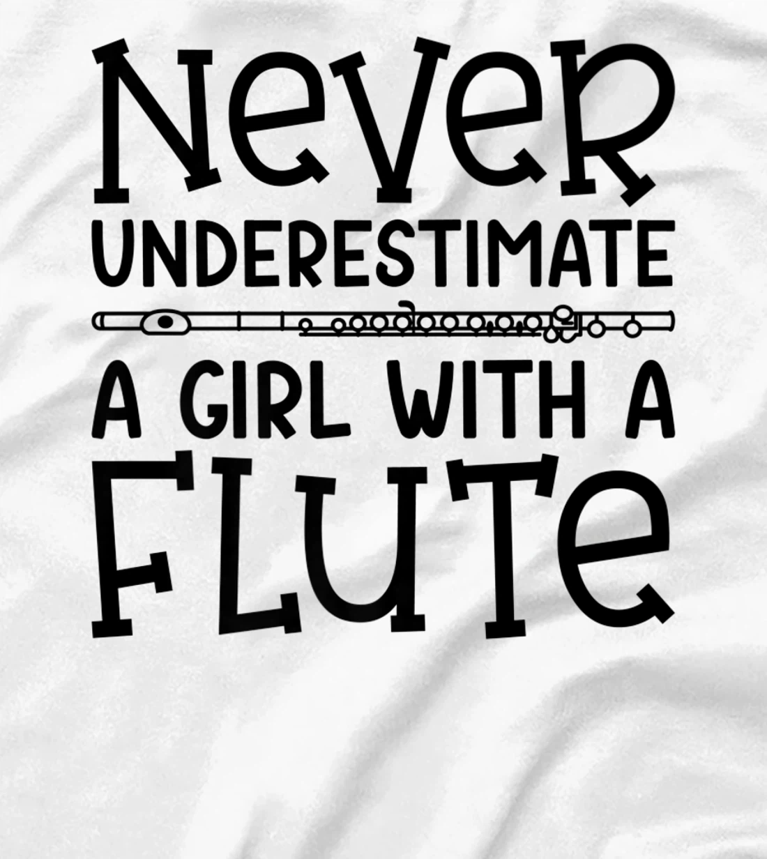 Womens Never Underestimate A Girl With A Flute Marching Band Funny T-Shirt, Kid T-Shirt and Women T-Shirt