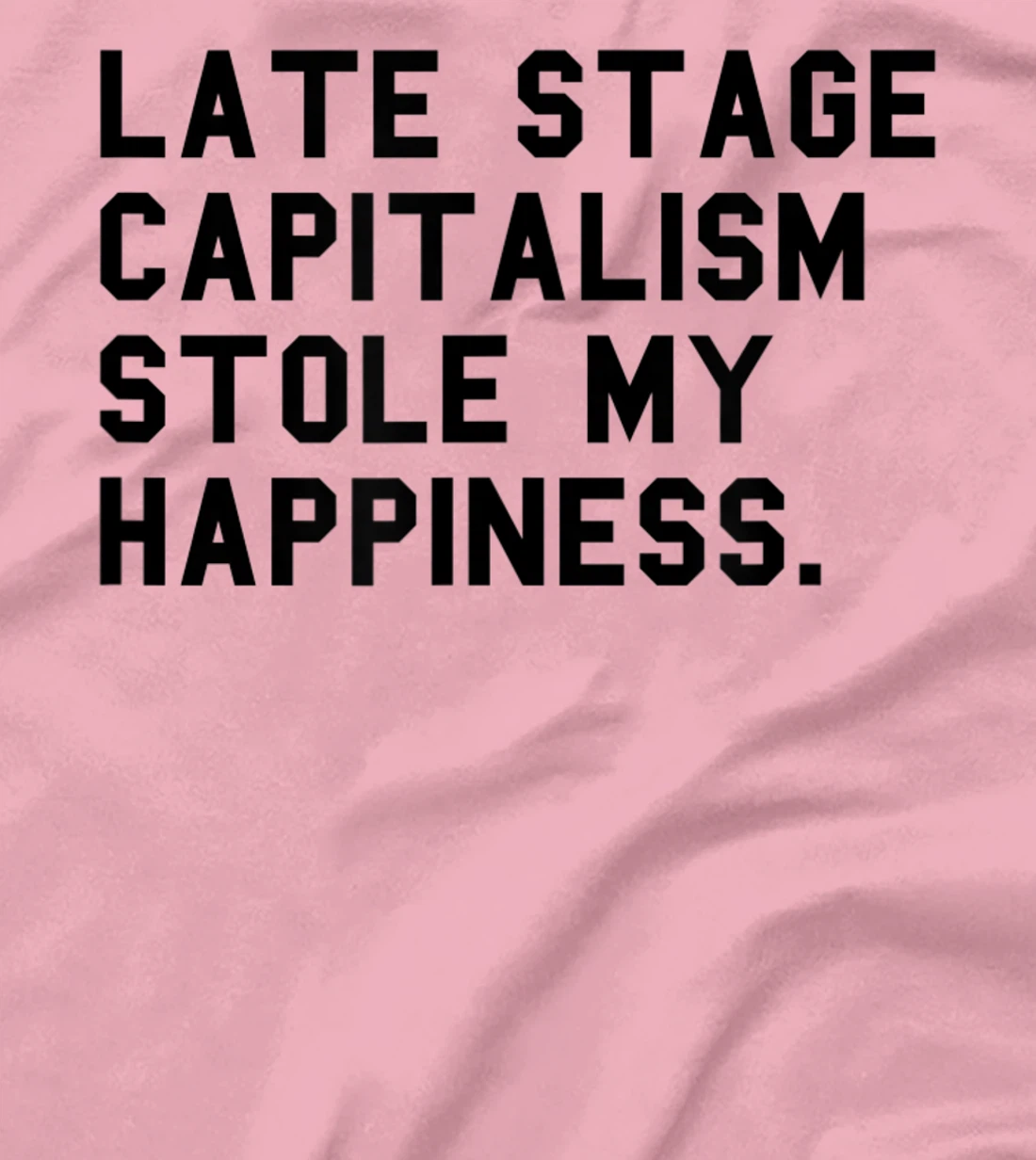 Womens Leftist Quote Anti Capitalist Meme Late Stage Capitalism T-Shirt, Women T-Shirt