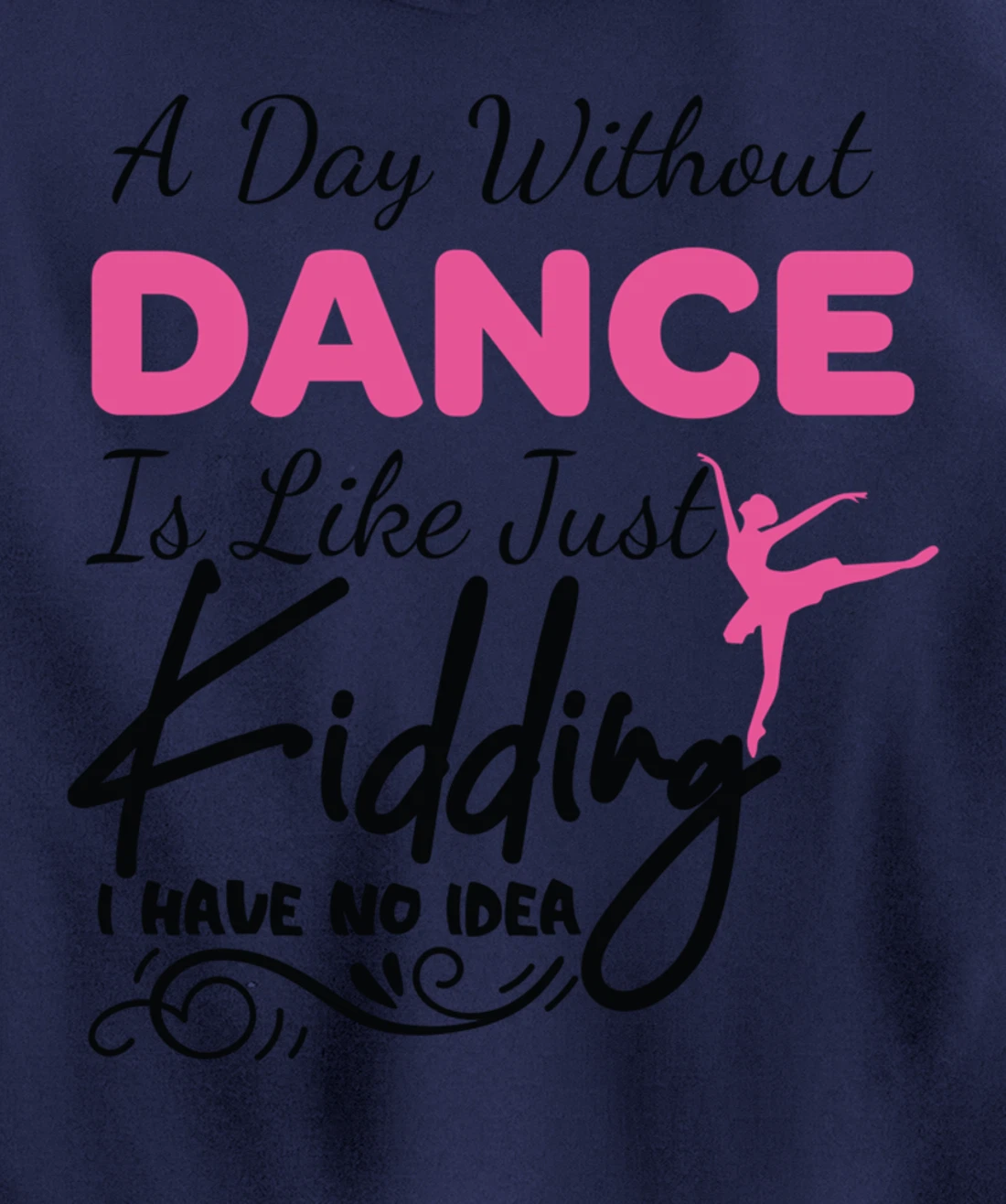 A Day Without Dance Is Like Choreographer Dancing Girl Pullover Hoodie