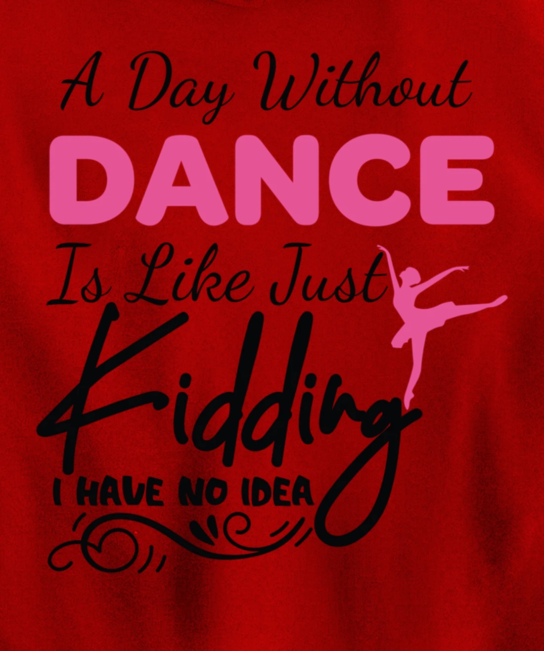 A Day Without Dance Is Like Choreographer Dancing Girl Pullover Hoodie