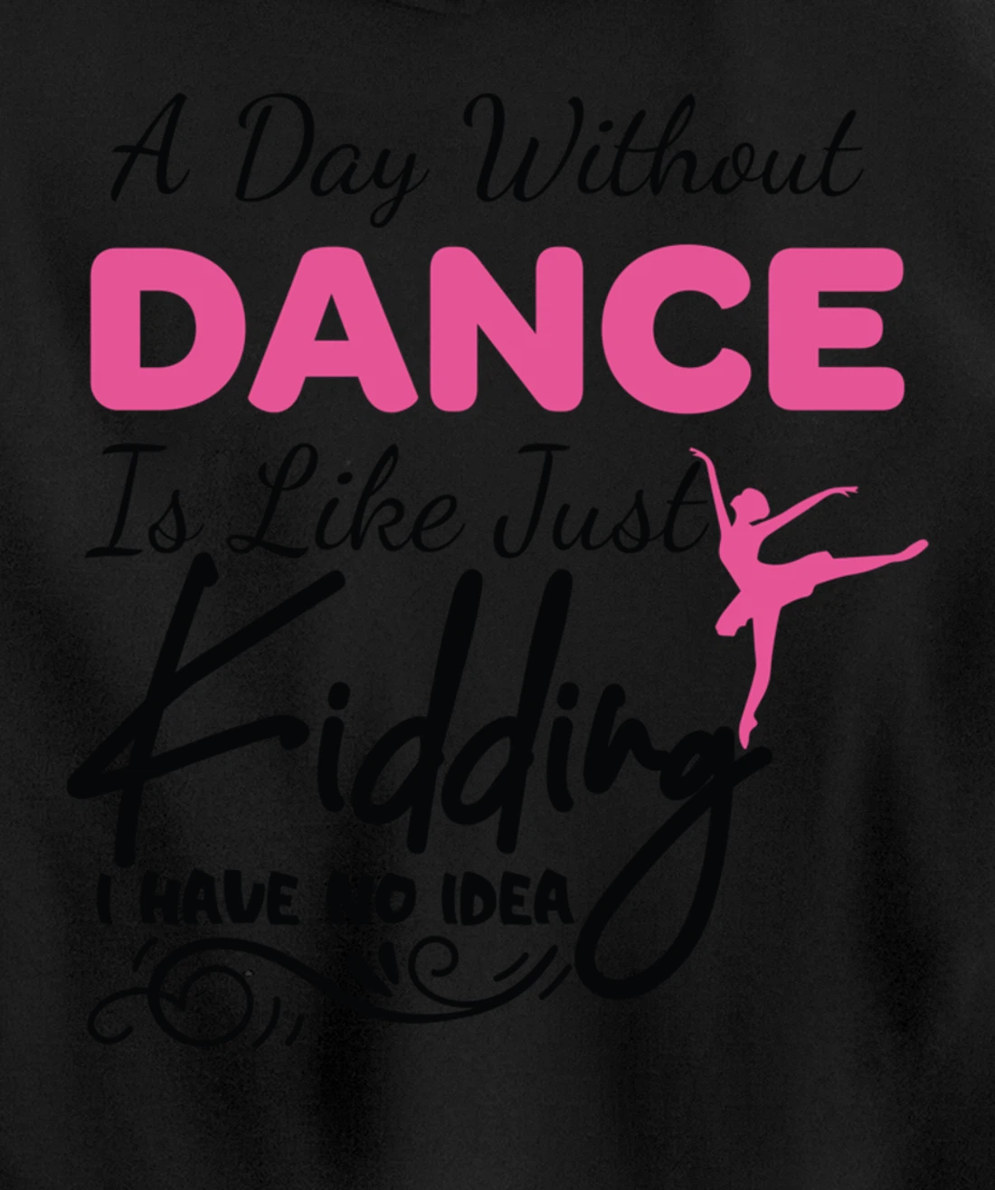 A Day Without Dance Is Like Choreographer Dancing Girl Pullover Hoodie