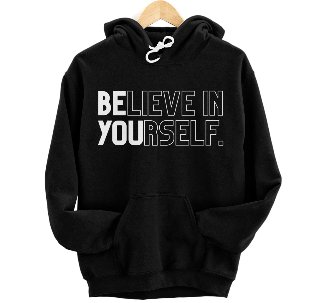 Believe In Yourself Positive Message Saying Inspirational Pullover Hoodie