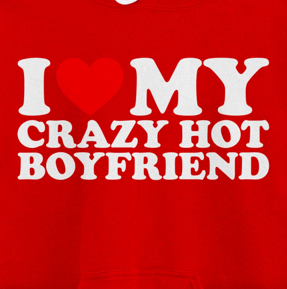 I Love My Crazy Hot Boyfriend Pullover Hoodie