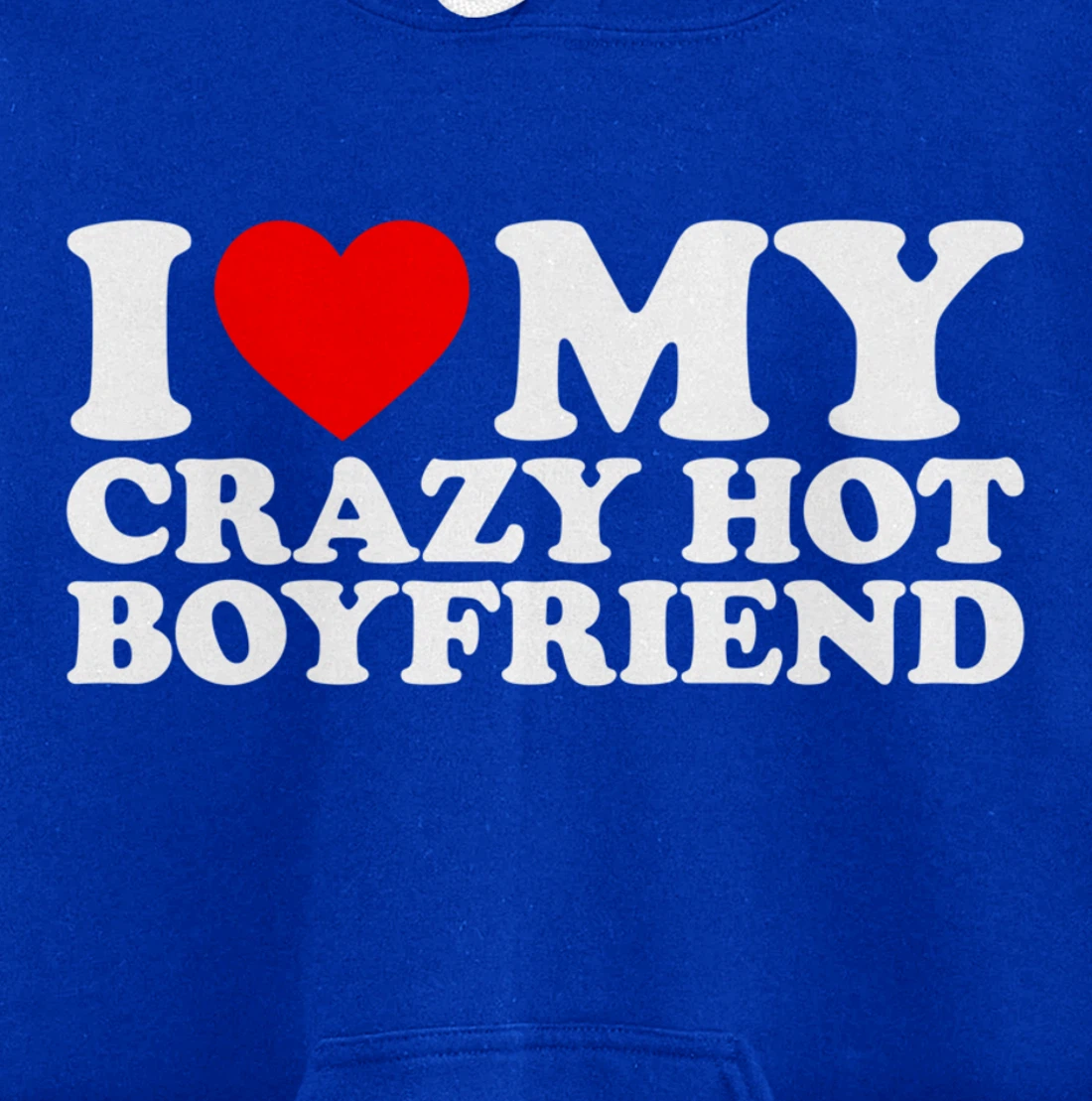 I Love My Crazy Hot Boyfriend Pullover Hoodie