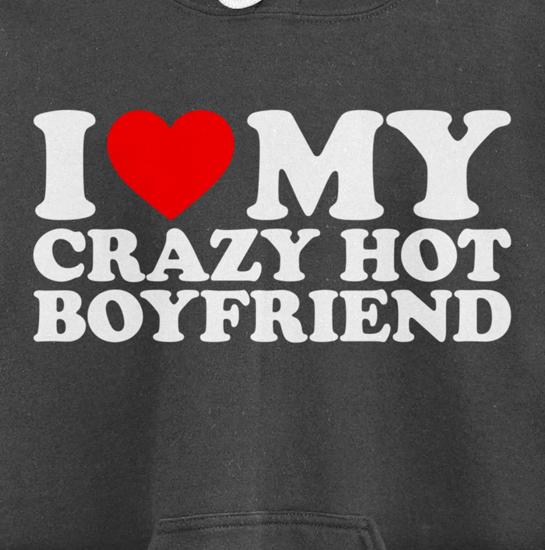I Love My Crazy Hot Boyfriend Pullover Hoodie