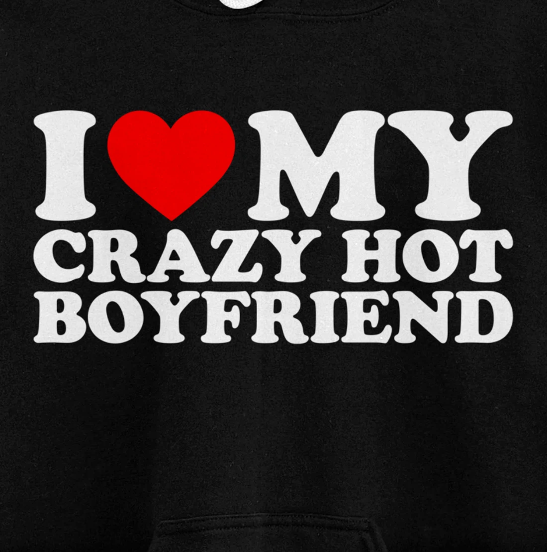 I Love My Crazy Hot Boyfriend Pullover Hoodie