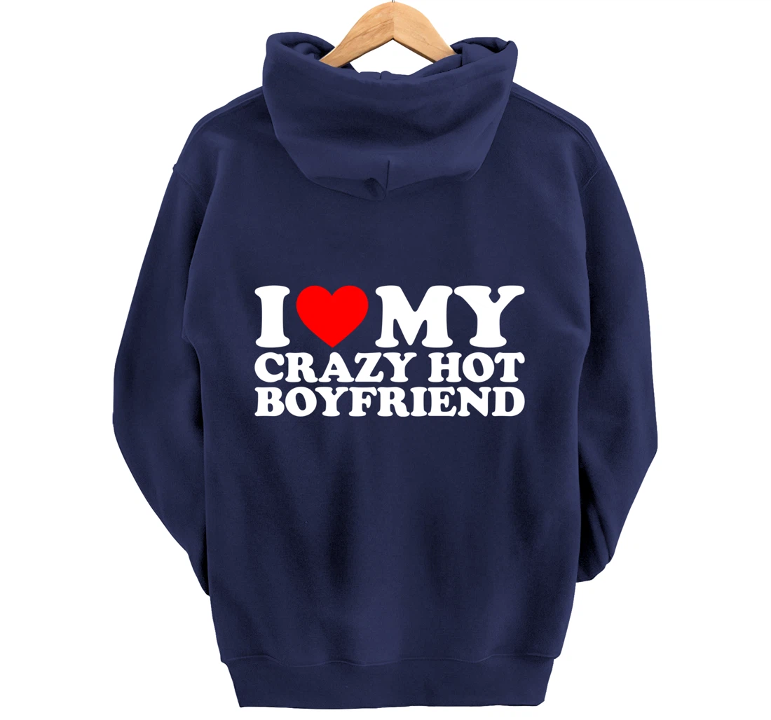 I Love My Crazy Hot Boyfriend Pullover Hoodie