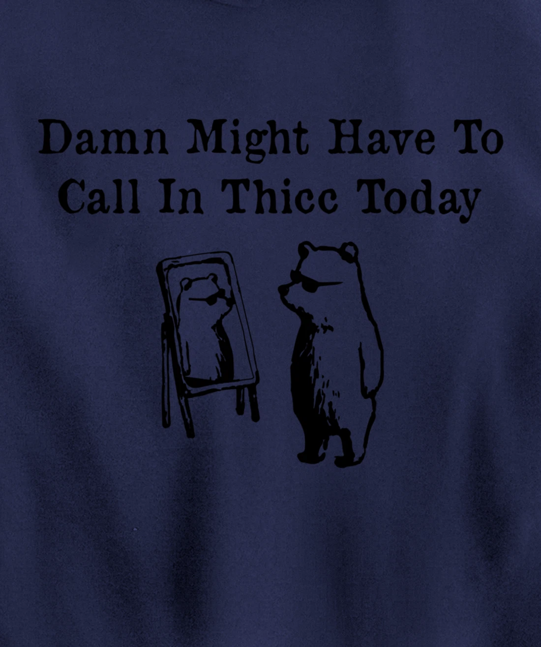 Damn Might Have To Call In Thicc Today funny Meme humor Pullover Hoodie