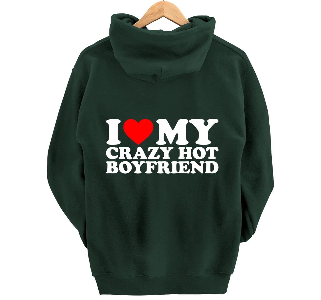 I Love My Crazy Hot Boyfriend Pullover Hoodie