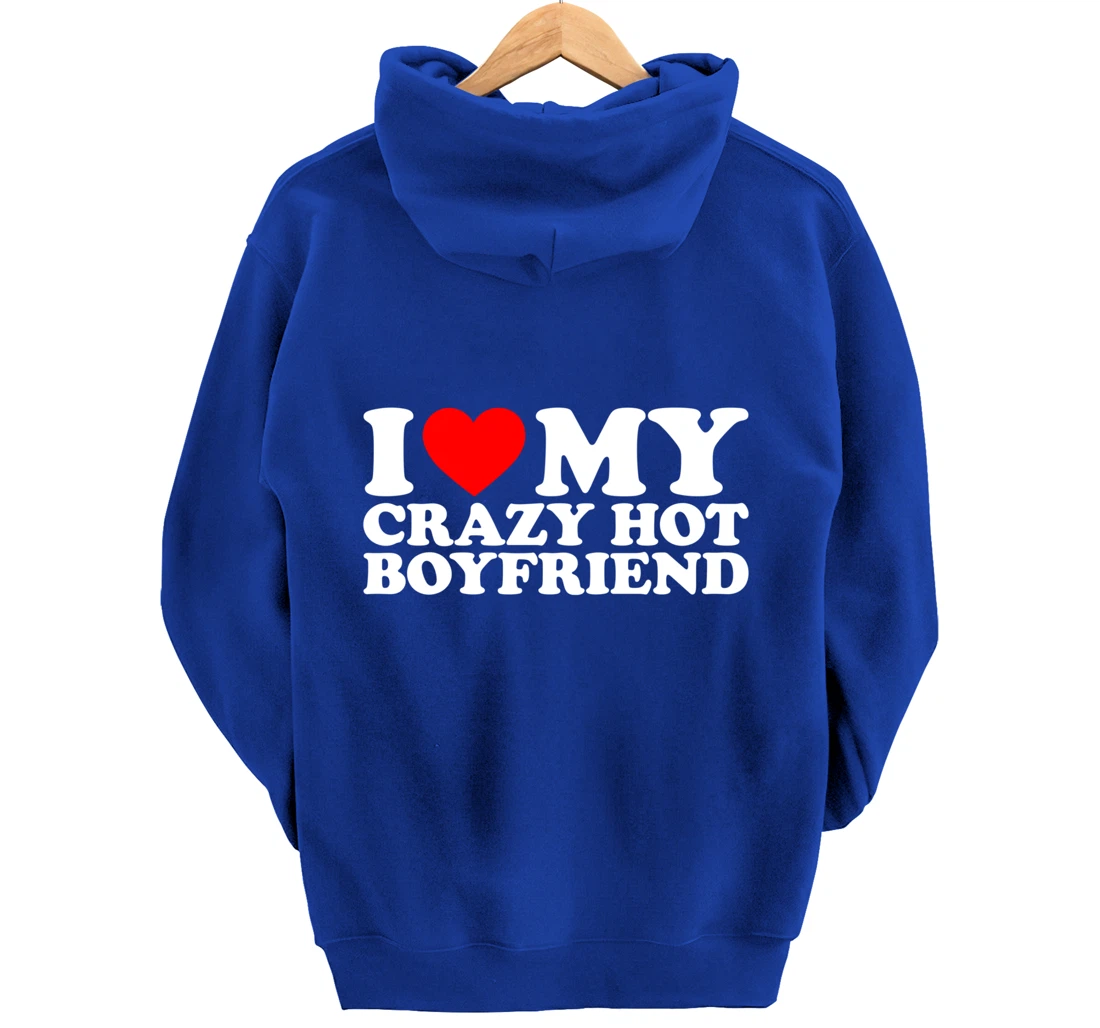 I Love My Crazy Hot Boyfriend Pullover Hoodie
