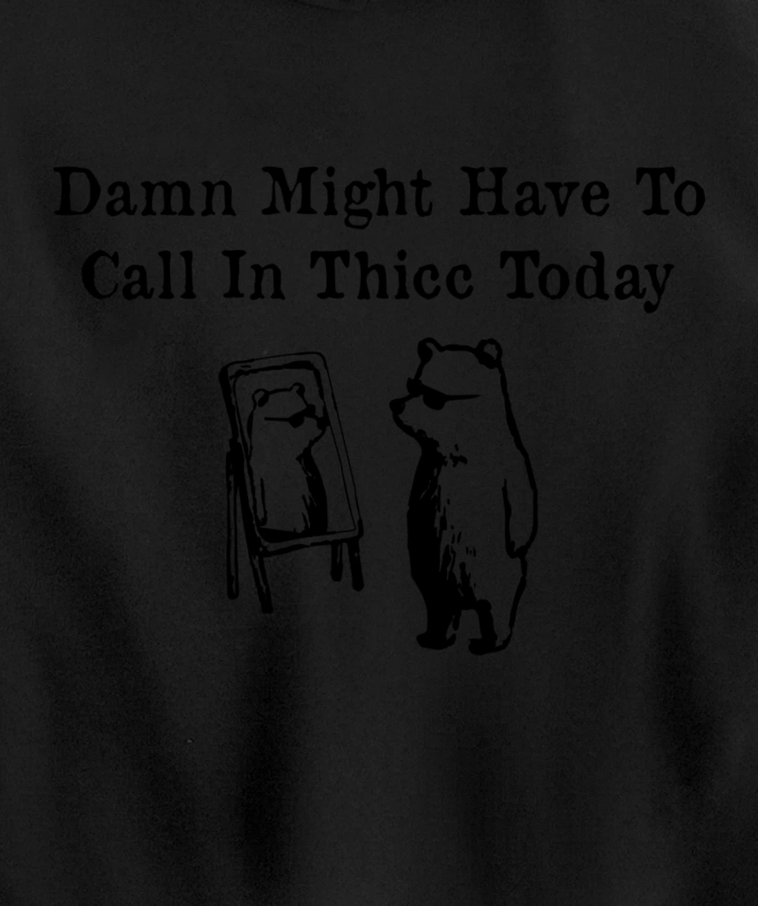 Damn Might Have To Call In Thicc Today funny Meme humor Pullover Hoodie