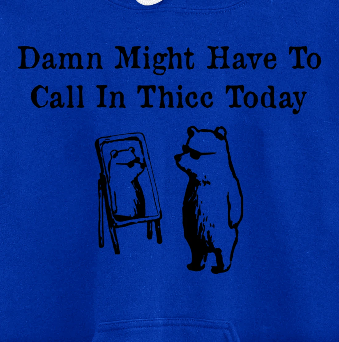 Damn Might Have To Call In Thicc Today funny Meme humor Pullover Hoodie
