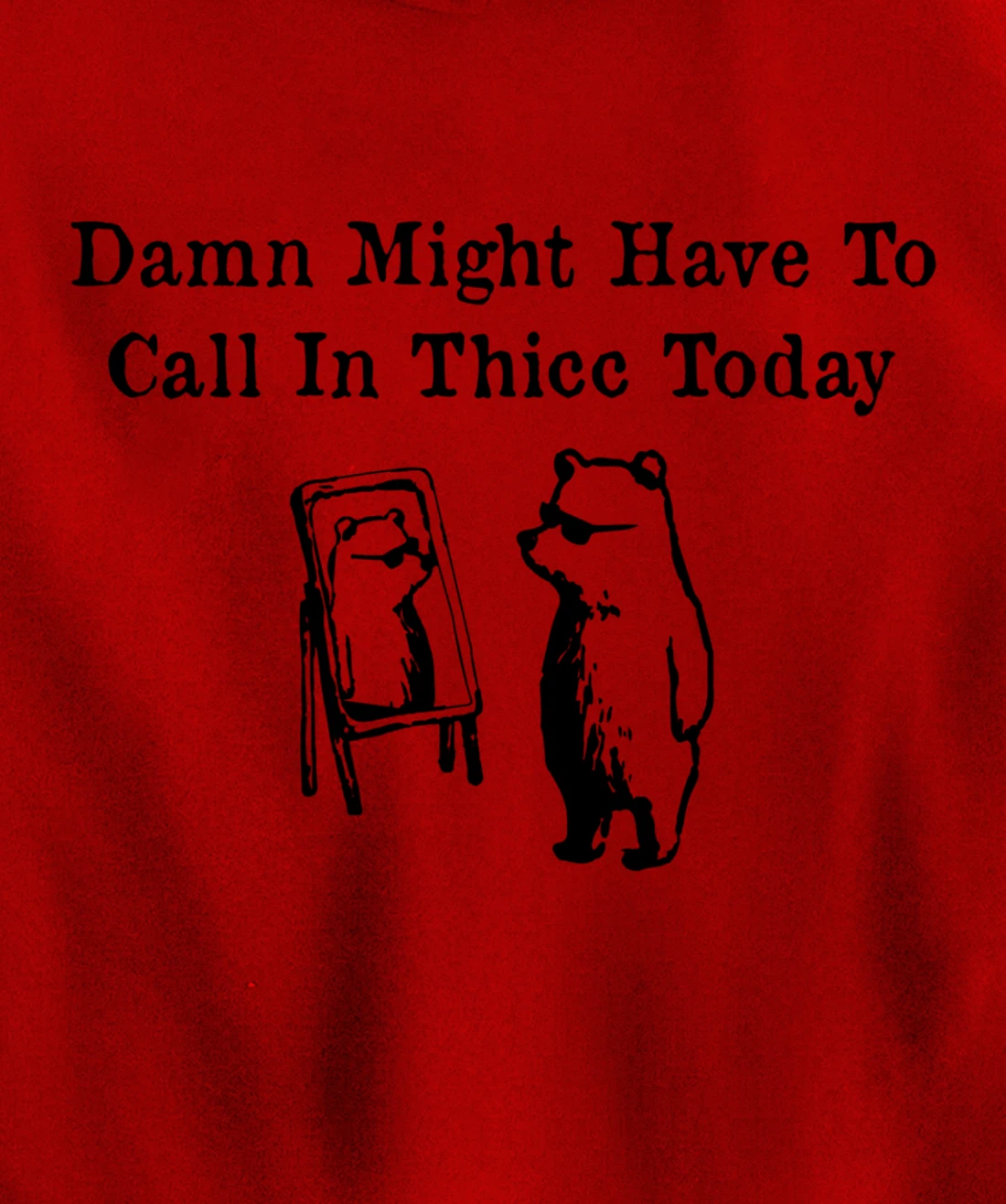 Damn Might Have To Call In Thicc Today funny Meme humor Pullover Hoodie