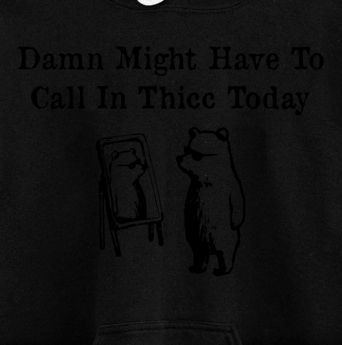 Damn Might Have To Call In Thicc Today funny Meme humor Pullover Hoodie